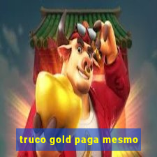 truco gold paga mesmo